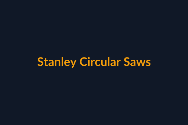 Stanley Circular Saws available at Raguveer Electric Talala